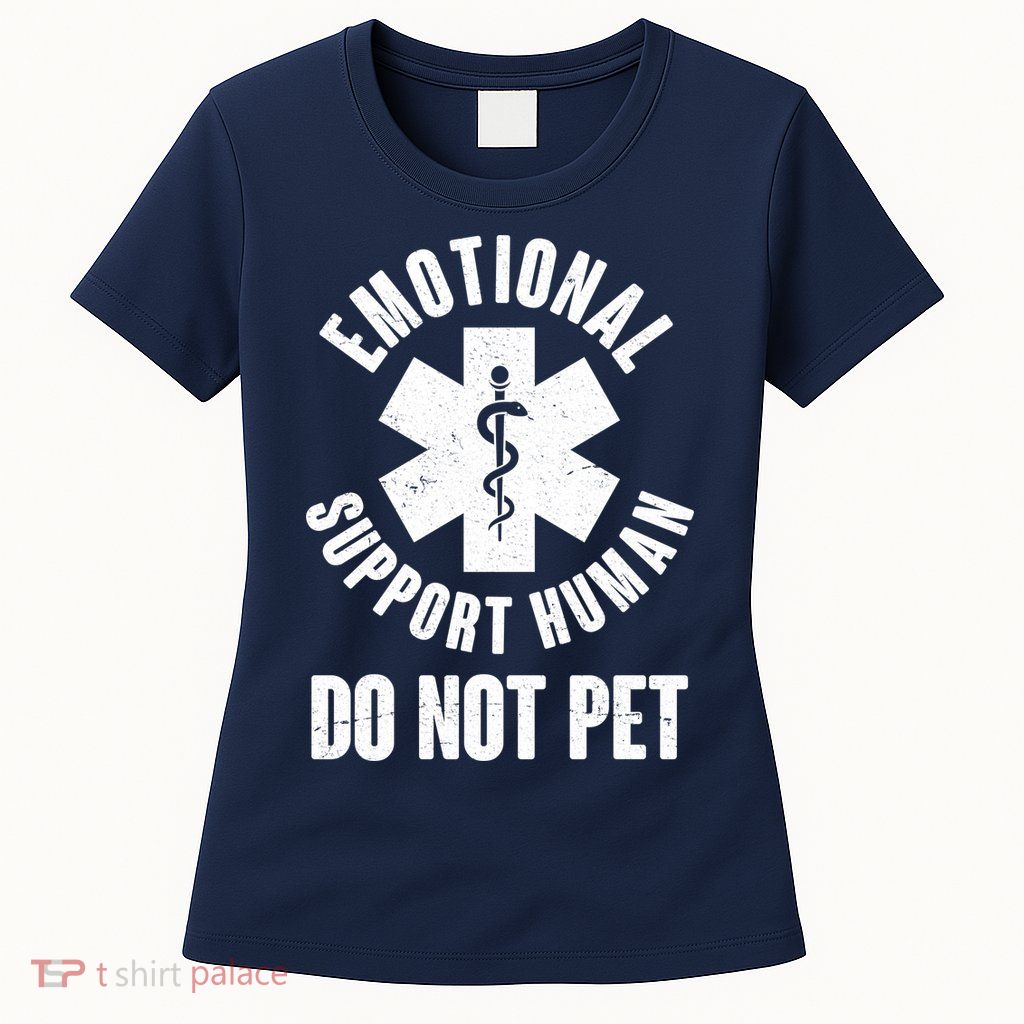 Funny Emotional Support Human Do No Pet Womens T-Shirt