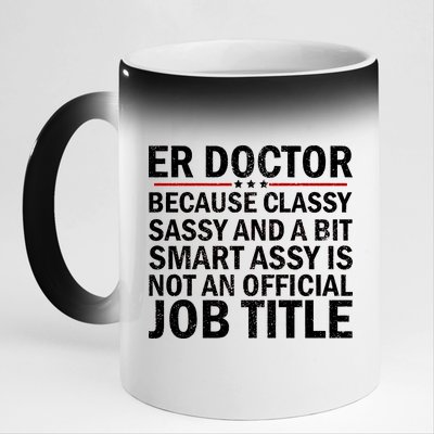 Funny Er Doctor Official Job Title 11oz Black Color Changing Mug