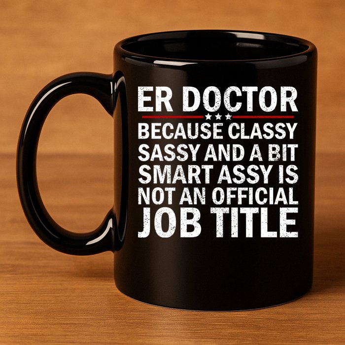 Funny Er Doctor Official Job Title 11oz C Handle Ceramic Mug