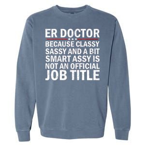 Funny Er Doctor Official Job Title Garment-Dyed Sweatshirt