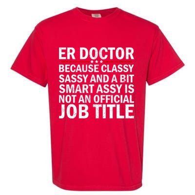 Funny Er Doctor Official Job Title Garment-Dyed Heavyweight T-Shirt