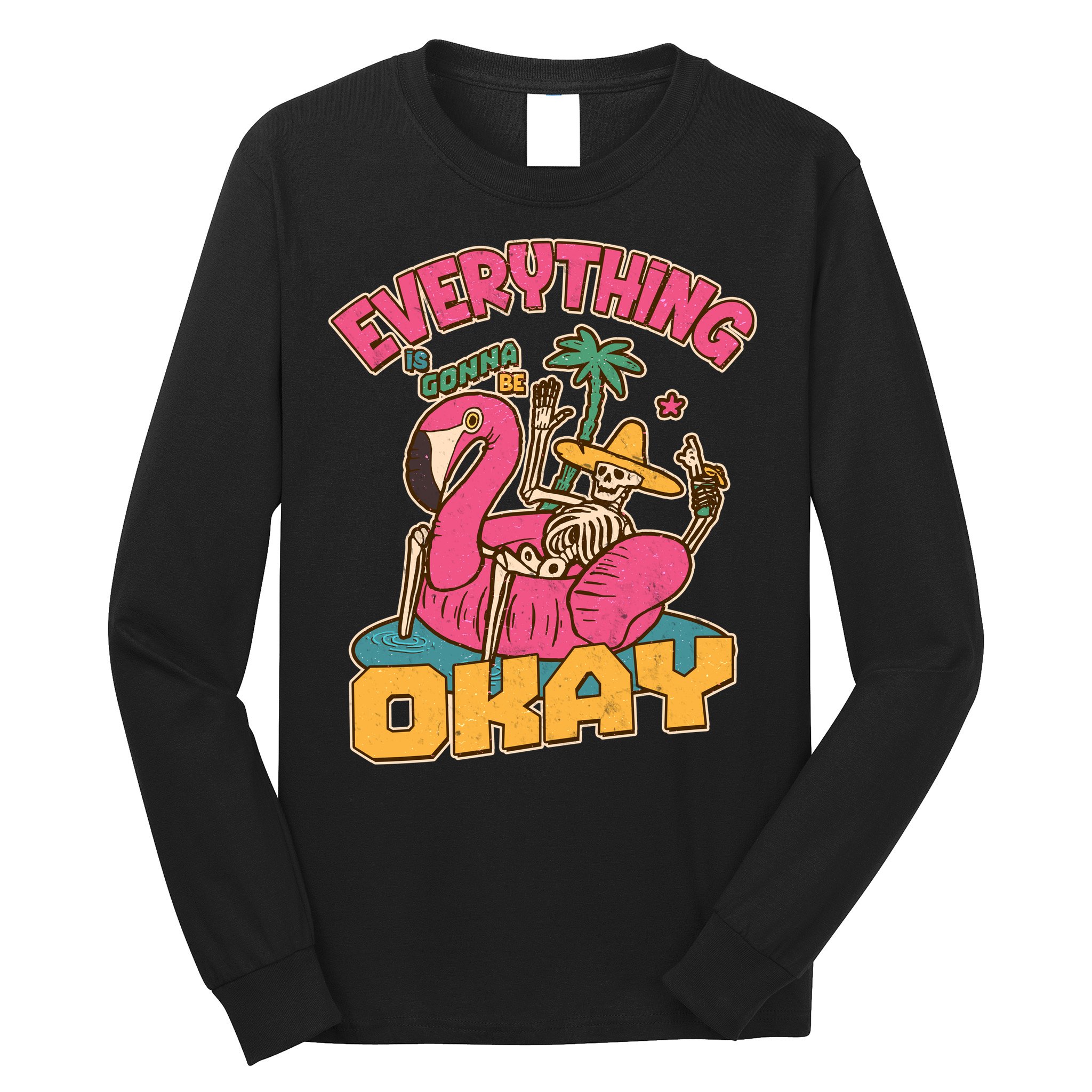 Funny Everything Is Gonna Be Okay Vacation Skeleton Long Sleeve Shirt
