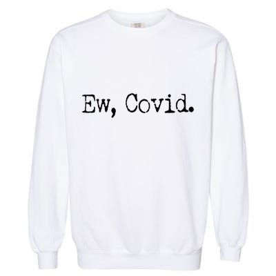 Funny Ew Covid Schitt's Creek Garment-Dyed Sweatshirt