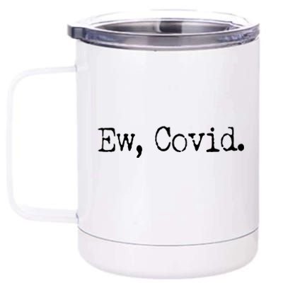 Funny Ew Covid Schitt's Creek 12 oz Stainless Steel Tumbler Cup