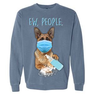 Funny Ew People Hygienic German Shepard  Garment-Dyed Sweatshirt