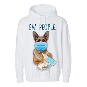 Funny Ew People Hygienic German Shepard  Garment-Dyed Fleece Hoodie