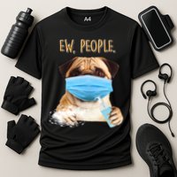 Funny Ew People Hygienic Pug Mask Cooling Performance Crew T-Shirt