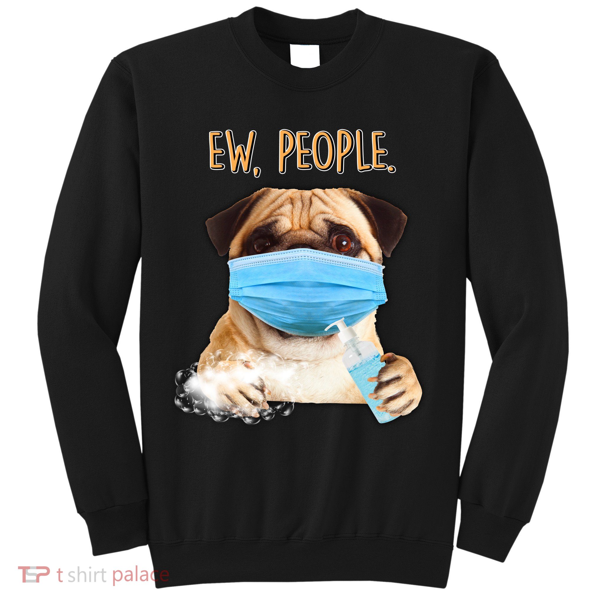Funny Ew People Hygienic Pug Mask Sweatshirt