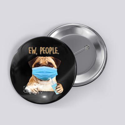 Funny Ew People Hygienic Pug Mask Button