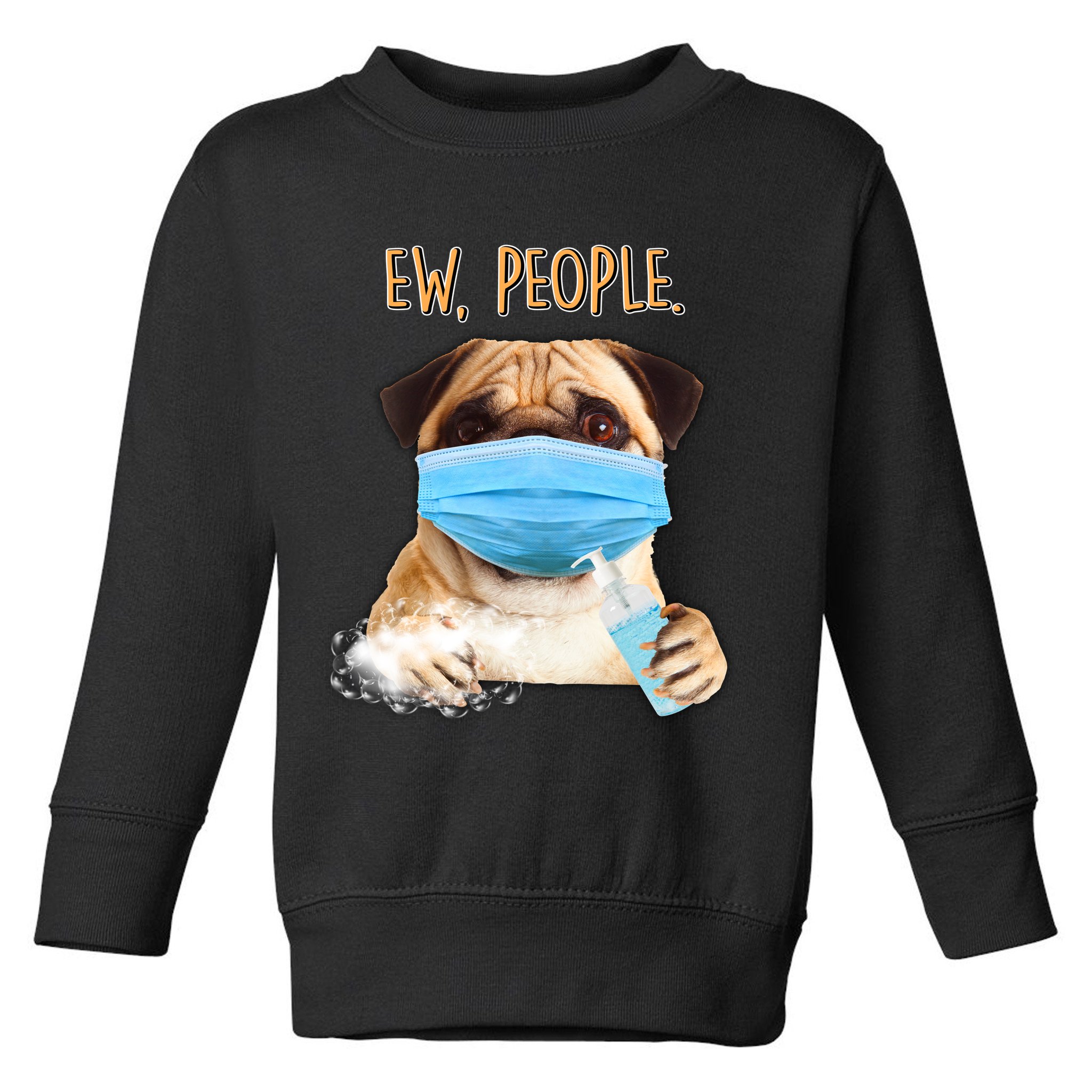 Funny Ew People Hygienic Pug Mask Toddler Sweatshirt