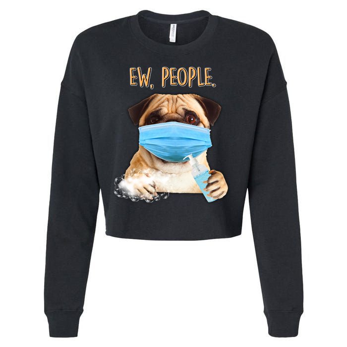 Funny Ew People Hygienic Pug Mask Cropped Pullover Crew