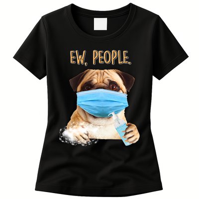 Funny Ew People Hygienic Pug Mask Womens T-Shirt