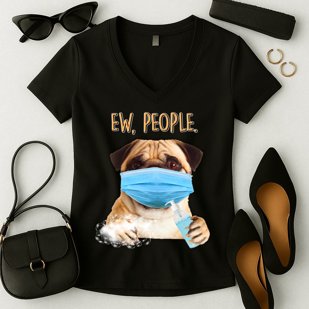 Funny Ew People Hygienic Pug Mask Women's V-Neck T-Shirt