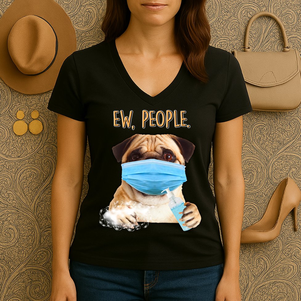 Funny Ew People Hygienic Pug Mask Women's V-Neck T-Shirt