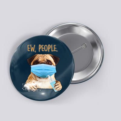 Funny Ew People Hygienic Pug Mask Button