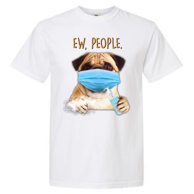 Funny Ew People Hygienic Pug Mask Garment-Dyed Heavyweight T-Shirt