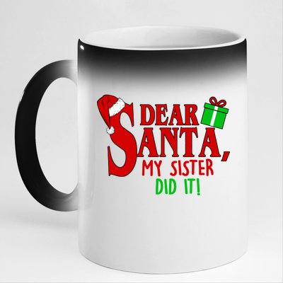 Funny Family Christmas Dear Santa my Sister Did It 11oz Black Color Changing Mug