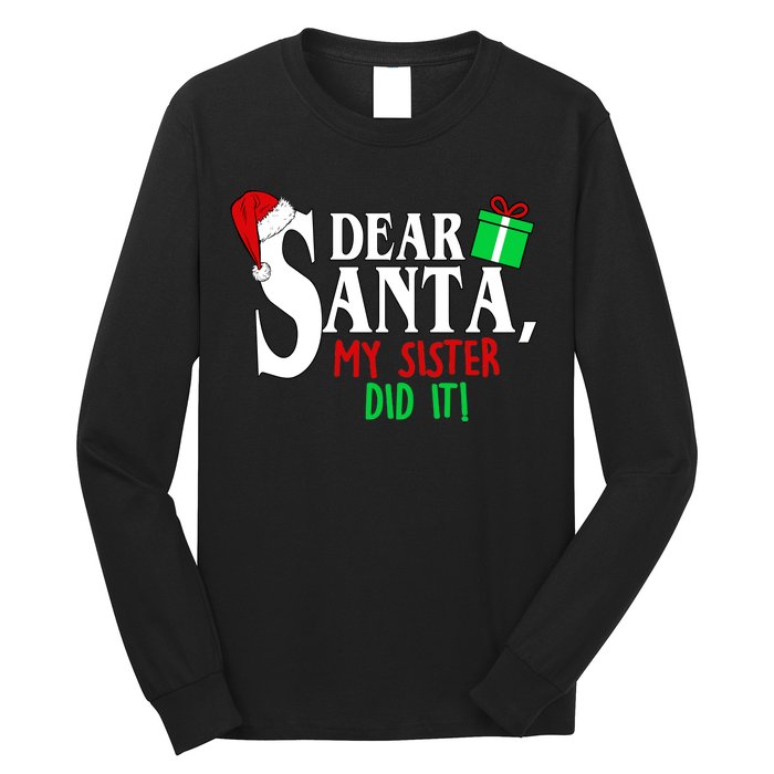 Funny Family Christmas Dear Santa my Sister Did It Long Sleeve Shirt