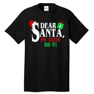 Funny Family Christmas Dear Santa my Sister Did It Tall T-Shirt