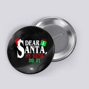 Funny Family Christmas Dear Santa my Sister Did It Button