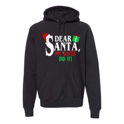 Funny Family Christmas Dear Santa my Sister Did It Premium Hoodie