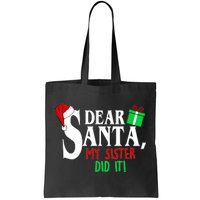 Funny Family Christmas Dear Santa my Sister Did It Tote Bag