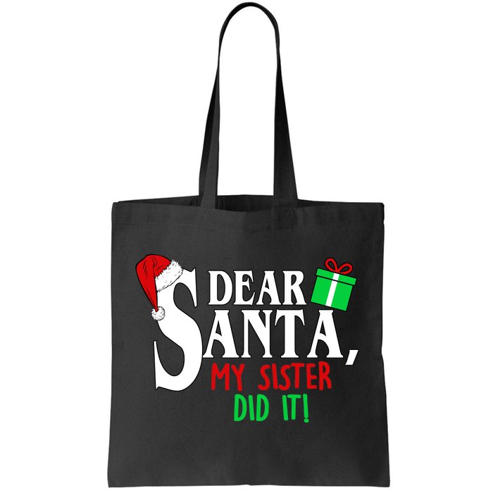 Funny Family Christmas Dear Santa my Sister Did It Tote Bag