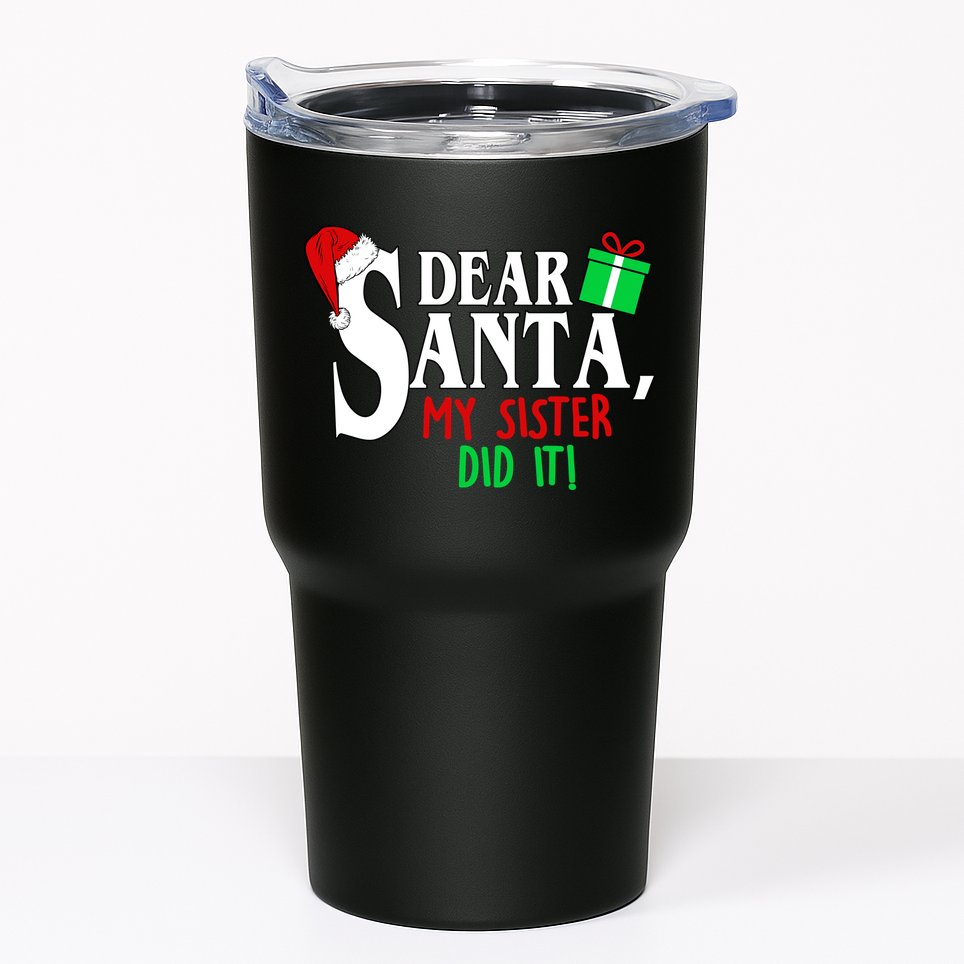Funny Family Christmas Dear Santa my Sister Did It Tumbler