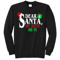 Funny Family Christmas Dear Santa my Sister Did It Tall Sweatshirt