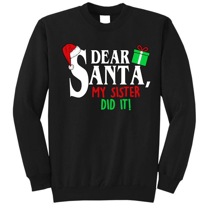 Funny Family Christmas Dear Santa my Sister Did It Tall Sweatshirt