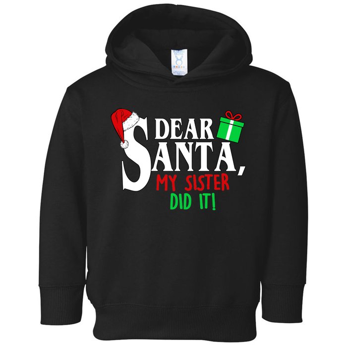 Funny Family Christmas Dear Santa my Sister Did It Toddler Hoodie