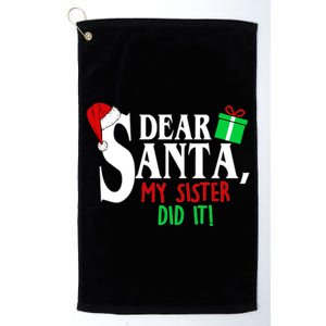 Funny Family Christmas Dear Santa my Sister Did It Platinum Collection Golf Towel