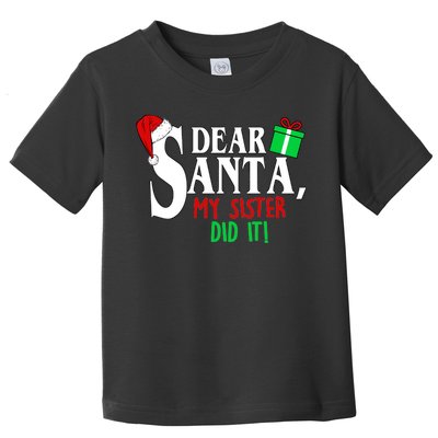 Funny Family Christmas Dear Santa my Sister Did It Toddler T-Shirt