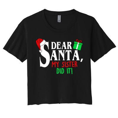 Funny Family Christmas Dear Santa my Sister Did It Women's Crop Top Tee