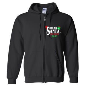 Funny Family Christmas Dear Santa my Sister Did It Full Zip Hoodie