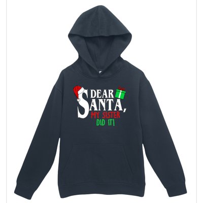 Funny Family Christmas Dear Santa my Sister Did It Urban Pullover Hoodie