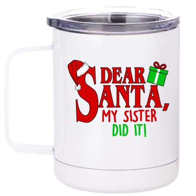 Funny Family Christmas Dear Santa my Sister Did It 12 oz Stainless Steel Tumbler Cup