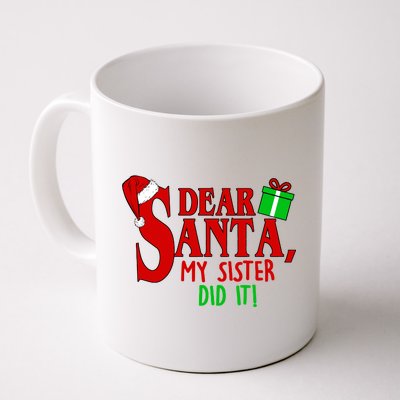 Funny Family Christmas Dear Santa my Sister Did It Coffee Mug