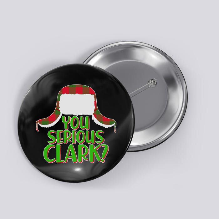 Funny Family Christmas You Serious Clark Button