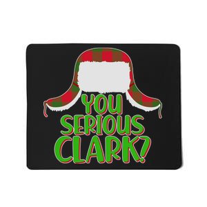 Funny Family Christmas You Serious Clark Mousepad