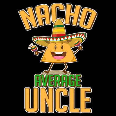 Funny Family Nacho Average Uncle  T-Shirt