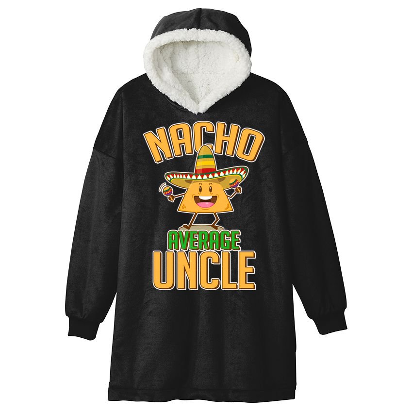 Funny Family Nacho Average Uncle  Hooded Wearable Blanket