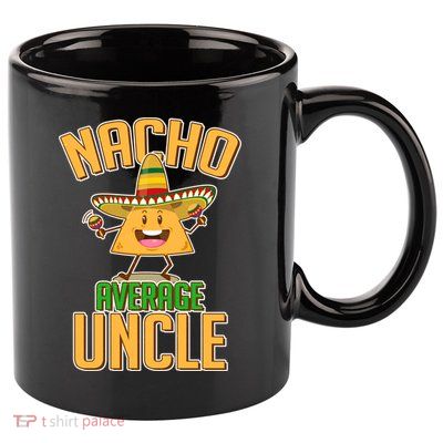 Funny Family Nacho Average Uncle  11oz C Handle Ceramic Mug