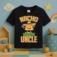 Funny Family Nacho Average Uncle  Toddler T-Shirt