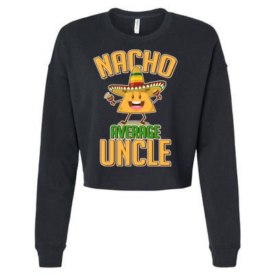 Funny Family Nacho Average Uncle  Cropped Pullover Crew