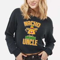 Funny Family Nacho Average Uncle  Cropped Pullover Crew