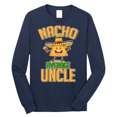 Funny Family Nacho Average Uncle  Long Sleeve Shirt