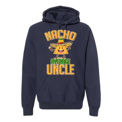 Funny Family Nacho Average Uncle  Premium Hoodie