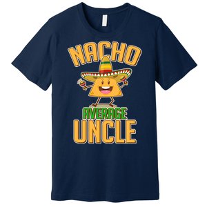 Funny Family Nacho Average Uncle  Premium T-Shirt