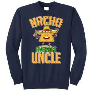 Funny Family Nacho Average Uncle  Tall Sweatshirt